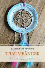 Traumfanger Basteln Nur Wer Traumt Gelangt Zur Weisheit In 2020 Basteln Mit Pappteller Traumfanger Basteln Basteln