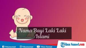 Check spelling or type a new query. 350 Nama Bayi Laki Laki Islami Modern Yang Penuh Makna Disertai Artinya Halaman All Tribun Sumsel