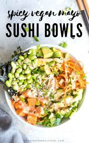 Vegan Sushi Bowls Recipe Healthy Vegan Dinner Whole Food Recipes Raw Food Recipes