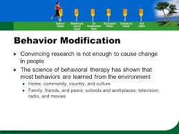 Behavior modification has had mixed reception in the the chief concerns. Behavior Modification Ppt Video Online Download