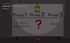 Profit. the lack of step two indicates that they do not have an actual plan for monetizing their underpants collection. The Underpants Business South Park Kids Book Series Worlds Of Fun
