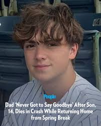 🔗: bit.ly/424KRnp A father is mourning his 14-year-old son, who died in a  car accident that also injured the boy's sister while they were traveling  back home after a spring break trip.