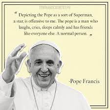 Check spelling or type a new query. 10 Quotes From Pope Francis To Help You Get Through Anything In Life