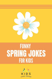 Clean And Funny Spring Jokes For Kids Will Bring Out The Humor In Your Whole Family Have Fun Laughing Together With Your Children Use Spring Jokes Book Jokes