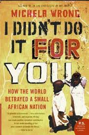 Check spelling or type a new query. I Didn T Do It For You How The World Betrayed A Small African Nation By Michela Wrong