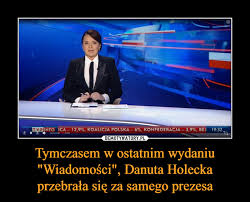 Od lat związana z tvp. Tymczasem W Ostatnim Wydaniu Wiadomosci Danuta Holecka Przebrala Sie Za Samego Prezesa Demotywatory Pl