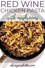 Mushrooms Chicken Red Wine And Thyme Are The Star Players In This Creamy Pasta Rcipe Quick And Easy To Ma Red Wine Chicken Creamy Pasta Red Wine Pasta Sauce