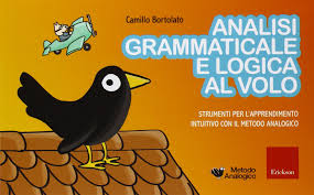 Una guida schematica, semplice e completa, con tante frasi di esempio. Amazon It Analisi Grammaticale E Logica Al Volo Strumenti Per L Apprendimento Intuitivo Con Il Metodo Analogico Bortolato Camillo Libri