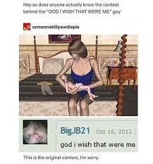 Best birthday wishes to greet your near and dear ones. Hey So Does Anyone Actually Know The Context Behind The God L Wish That Were Me Guy Someonekillpewdiepie Bigjbz1 God I Wish That Were Me This Is The Original Context I M