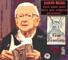 DOUG BLOG: “Cora Coralina... Cora Coisa Linda”