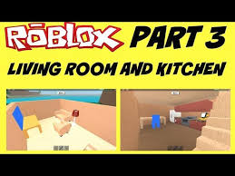 Roblox Lumber Tycoon 2 Part 3 Liver Room And Kitchen