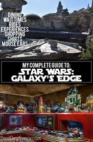 Your Guide To Star Wars Galaxy S Edge Best Day Evear Disneyland Vacation Disney World Tips And Tricks Disney World Trip