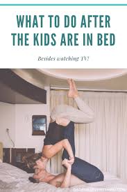 42 Things To Do After The Kids Are In Bed Besides Tv Dad Fixes Everything At Home Date Nights Date Night Kids House
