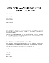 If a job requires you to apply via resume, you also must provide the hiring company with a cover letter. Cover Letter Parts Manager