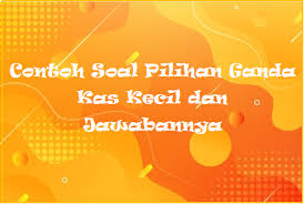 Tim kumparan telah merangkum contoh soal tentang keanekaragaman budaya lengkap dengan kunci jawabannya. Contoh Soal Pilihan Ganda Kas Kecil Dan Jawabannya Mas Raffi