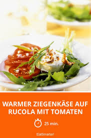 Warmer Ziegenkase Auf Rucola Mit Tomaten Rezept Rezepte Ziegenkase Rucola