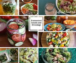 The Many Reasons You Should Eat Fermented Salads And Dressings Cultured Food Life