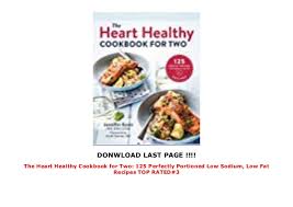 Looking for healthy low fat recipes? The Heart Healthy Cookbook For Two 125 Perfectly Portioned Low Sodiu