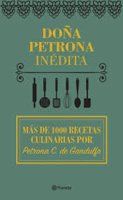 Para narda lepes lo fundamental es lograr continuidades en la práctica cultural de cocinar. Dona Petrona Inedita Dona Petrona C De Gandulfo Planeta De Libros