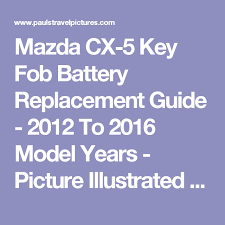 5x toyota prius hybrid battery cell module 2010 2011 2012 2013 2014 2015 2016. Mazda Cx 5 Key Fob Battery Replacement Guide 2012 To 2016 Model Years Picture Illustrated Automotive Maintenance D Toyota Prius Brake Pad Replacement Prius