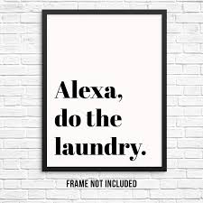 Black And White Laundry Room Signs Amazon Com Sincerely Not Funny Sarcastic Quote Wall Decor Art Print Alexa Do The Laundry Un In 2020 Wall Decor Quotes Funny Wall Art Quotes Sarcastic Quotes Funny