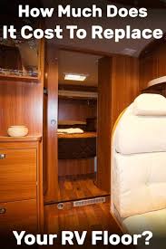 Ways to save on an rv remodel. How Much Does It Cost To Replace Your Rv Floor