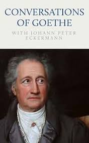 Conversations of Goethe with Johann Peter Eckermann eBook : Von Goethe,  Johann Wolfgang, Eckermann, Johann Peter, Moorhead, J. K., Oxenford, John:  Books