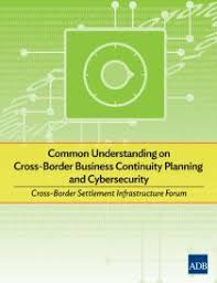 Common Understanding On Cross Border Business Continuity Planning And Cybersecurity Asian Development Bank
