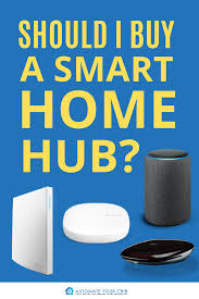 Should I Buy A Smart Home Hub Smart Home Smart Home Automation Smart Home Technology