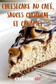 Cheesecake Au Cafe Sauces Chocolat Et Caramel Recette Cheesecake Au Cafe Recette Cheesecake Recette Dessert