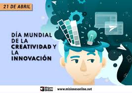 Estoy diciendo que hacen muy poco por el país y mucho para ellos mismos. Por Que Se Celebra Hoy El Dia Mundial De La Creatividad Y La Innovacion Misionesonline
