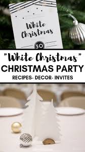 White Christmas Party Ideas Complete Party Plan So Festive White Christmas Party Christmas Party Menu Ward Christmas Party