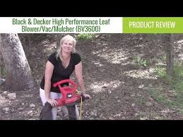 Black And Decker 3 In 1 Blower Vac 2600w Black Decker High Performance Leaf Blower Vac Mulcher Bv3600 Review Gardening Products Review Youtube