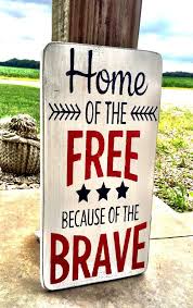 Independence Day Decor Home Of The Free Because Of The Brave Sign 4th Of July Decor Summer Decor Summer Sig Fourth Of July Fourth Of July Decor 4th Of July