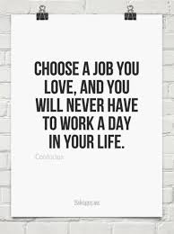 Love What You Do And Never Work A Day Confucius Wise Words Life Wise Words Note To Self