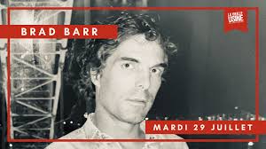 La Vieille Usine présente BRAD BARR