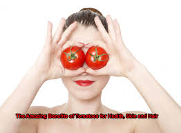 The Amazing Benefits Of Tomatoes For Health Skin And Hair
