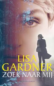 Lisa Gardner Zoek Naar Mij Thrillers Boekenclub Boeken Om Te Lezen