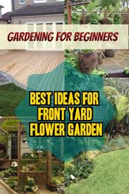 Great Advice For Having A Flourishing Garden Small Gardens Gardening For Beginners Front Yard