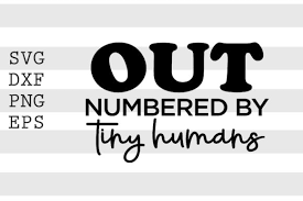Download Out Numbered By Tiny Humans Svg Graphic By Spoonyprint Creative Fabrica PSD Mockup Templates
