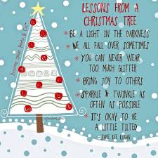 Lessons From A Christmas Tree Be A Light In The Darkness We All Feel Fall Over Sometimes You Can N Christmas Tree Quotes Christmas Poems Christmas Fun
