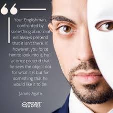 Quote by James Agate: “Your Englishman, confronted by something …”