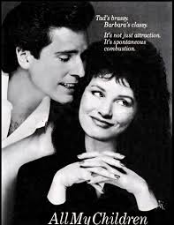 Tad and Barbara Tad's brassy. Barbara' s classy. It's not just attraction.  It's spontaneous combustion. AULMu AllMuChildren Mu Children