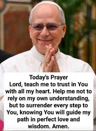 Today's Prayer Lord, teach me to trust in You with all my heart. Help me  not to rely