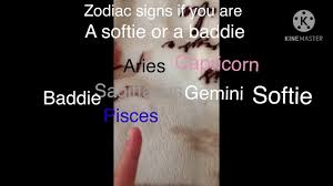 We don't know what the stars have in store for you at work or in love—but we do see a very stylish year ahead. Zodiac Signs If Your A Softie Or A Baddie Youtube