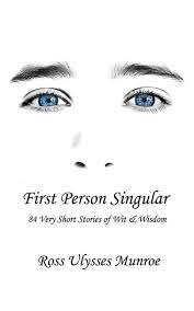 First Person Singular: 84 Very Short Stories of Wit & Wisdom (Paperback)