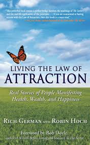 It's hard to choose one book that is the best as these are all as good as each other. Living The Law Of Attraction Real Stories Of People Manifesting Health Wealth And Happiness German Rich Hoch Robin Doyle Bob 9781616083434 Amazon Com Books
