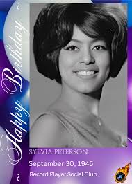 HAPPY 78th BIRTHDAY Sylvia Peterson (born September 30, 1945), is a pop  vocalist singer and a member of the 1960's girl group The Chiffons were  originally a trio of schoolmates: Lead singerJudy