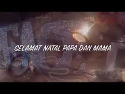 Lagu natal untuk anak rantau. Selamat Natal Papa Mama Youtube