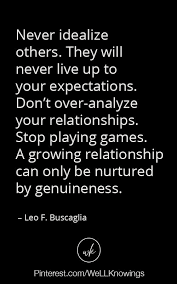 Never Idealize Others They Will Never Live Up To Your Expectations Relationship Quotes Playing Games Quotes Quotes